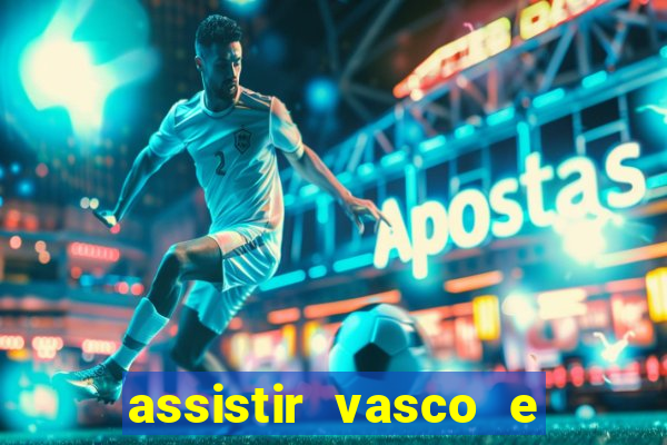 assistir vasco e internacional futemax